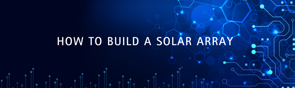 Building A Solar Array Guide - Build Off Grid Solar Array – SolarPanelPoleMount.com